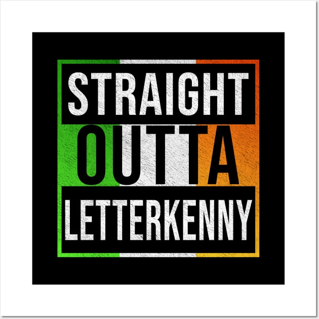 Straight Outta Letterkenny - Gift for Irish, Irishmen , Irishwomen,paddy, From Letterkenny in Ireland Irish Wall Art by Country Flags